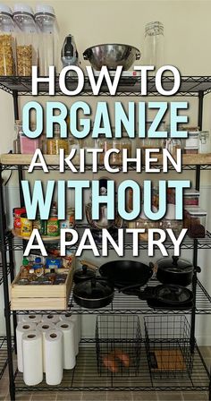 the words how to organize a kitchen without a pantry