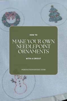 an image of how to make your own needlepoint ornaments with a cricut