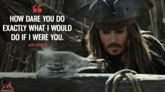 captain jack sparrow quote about how dare you do exactly what i would do if i were you