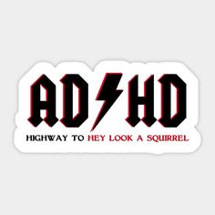 a sticker with the words, highway to hey look a squirrel on it's side