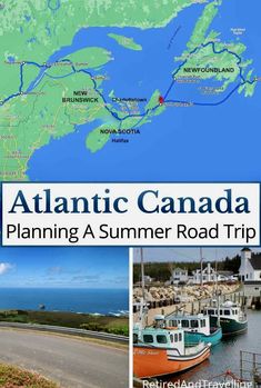 the atlantic canada planning a summer road trip with pictures of boats, roads and water