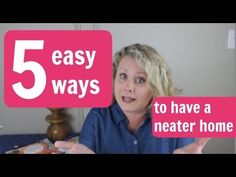 a woman holding up a sign that says 5 easy ways to have a neater home