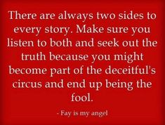 a red background with the words, there are always two sides to every story make sure you listen to both and seek out the truth