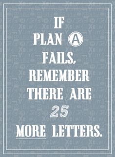 a blue and white poster with the words if plan falls, remember there are 25 more letters