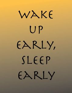 the words wake up early, sleep early are written in black on a yellow background