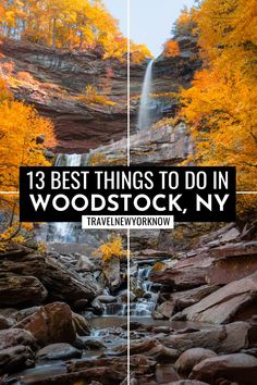 a waterfall surrounded by trees with the words 13 best things to do in woodstock, ny