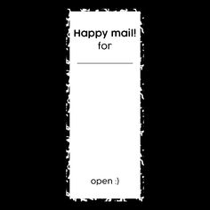 an open mail envelope with the words happy mail for written in black and white ink