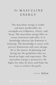 the masculine energy is edible and more predectable, lies strong enough to focus