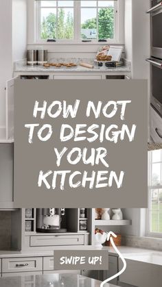 a kitchen with the words how not to design your kitchen simple up on it's side