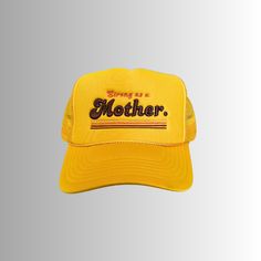 Introducing the RETRO MOTHER. Rock retro vibes all day with our "strong as a mother." trucker hat in Yellow. Wear as a daily reminder of your strength. Features: High profile, structured Color: Yellow Design embroidered on front, "mother." is embroidered in 3D Slightly curved visor Foam trucker with nylon mesh back "Strong as a mother" tag inside hat Plastic snapback We donate 10% of our proceeds to charitable organizations supporting mothers in need. Strong As A Mother, Trending Hats, Yellow Design, Charitable Organizations, Hat Shop, Retro Vibe, A Mother, Daily Reminder, In 3d