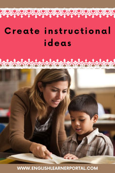 a woman teaching a boy how to use an open book with text overlay that reads create instructional ideas