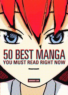 an anime character with the words 50 best manga you must read right now