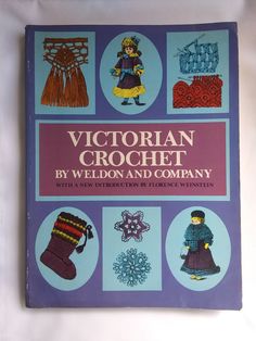 the book victorian crochet by weldon and company is on display at the museum