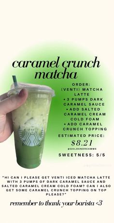 a hand holding a starbucks drink with the words caramel crunch matcha on it