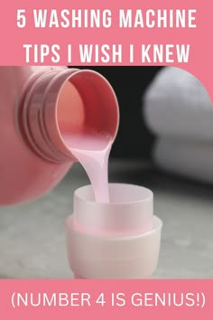 a pink bottle with the words, 5 washing machine tips i wish knew number 4 is genius