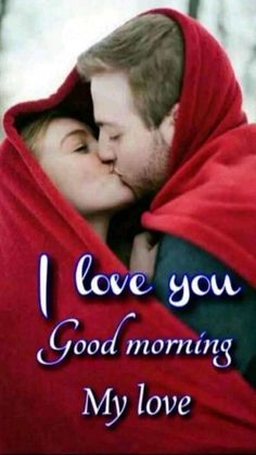 a couple kissing under a blanket with the words i love you good morning my love