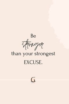 a quote that says be stronger than your strongest excuse on a pink background