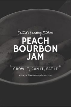 a black and white photo with the words peach bourbon jam in front of some bananas