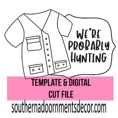 a shirt with the words, we're probably hunting template and digital cut file