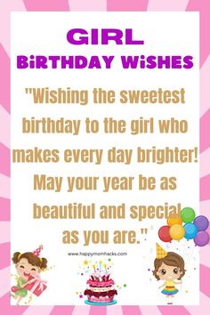 a birthday card for a girl with the words,'wishing the sweetest birthday to the girls who makes every day brighter may your year be as beautiful and special as you are