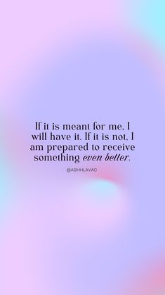 a blurry photo with the words if it is mean for me i will have it if it is not, i am prepared to receive something