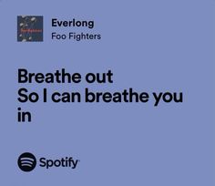 an advertisement for spotify with the words breathe out so i can breathe you in