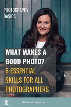 a woman sitting on steps with the words what makes a good photo? 6 essential skills for all photographers