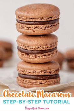 chocolate macaroons stacked on top of each other with text overlay that reads chocolate macaroons step - by - step