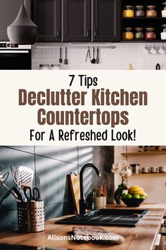 a kitchen counter top with the title 7 tips to declutter kitchen counters for a refreshed look