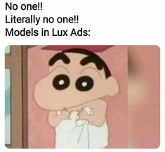 a cartoon character with the caption that reads, no one literally no one models in lux ads