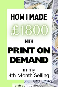 money with the words how i made $ 1800 with print on demand in my 4th month selling