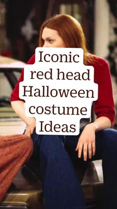 a woman sitting on top of a car with the words iconic red head halloween costume ideas