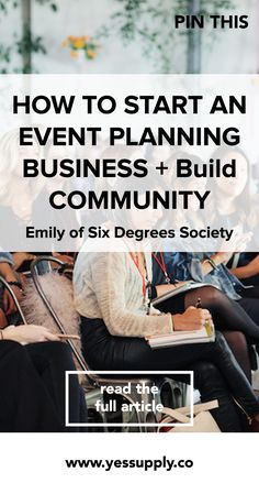 people sitting in chairs with the text how to start an event planning business and build community