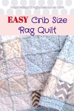 an easy crib size rag quilt with the title overlay that says easy crib size rag quilt