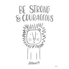 a drawing of a lion with the words be strong and courageous