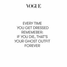 an advertisement with the words'every time you get dressed remember if you die, that's your ghost outfit forever