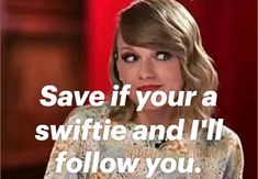 a woman with blonde hair wearing a dress and saying save if your a swiffie and i'll follow you