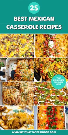 the 25 best mexican casserole recipes with pictures of different dishes and ingredients in them