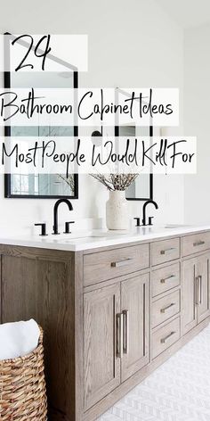 a bathroom vanity with two sinks and mirrors above it, the words 24 bathroom cabinet ideas most people would kill for