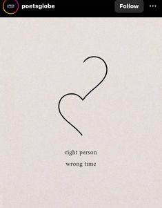 an image of a heart with the words right person wrong time