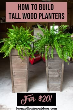 two wooden planters with plants in them and the words how to build tall wood planters for $ 20