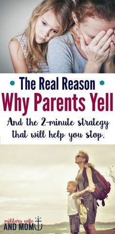 the real reason why parents yell and the 2 - minute strategy that will help you stop