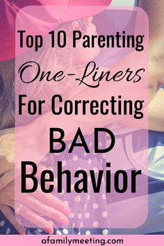 a woman and child with the text top 10 parenting one - liners for correcting bad behavior