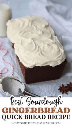 the best sourdough gingerbread quick bread recipe with white frosting on top