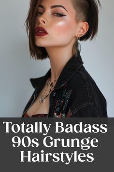 Totally Badass 90s Grunge Hairstyles