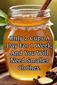 After consuming this for ten days, your clothing will fit you better.