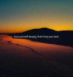 a sunset with the words love yourself deeply that's how you heal