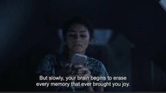 a woman looking at her cell phone in the dark with a caption that reads, but slowly, your brain begins to erase every memory that ever brought you joy