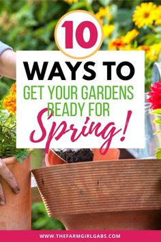 the words 10 ways to get your gardens ready for spring