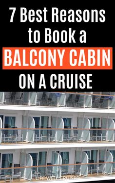 a cruise ship with the words 7 best reasons to book a balcony cabin on a cruise